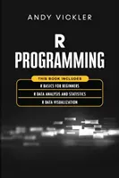 Programación en R: Este libro incluye: Fundamentos de R para principiantes + Análisis de datos y estadística en R + Visualización de datos en R - R Programming: This book includes: R Basics for Beginners + R Data Analysis and Statistics + R Data Visualization