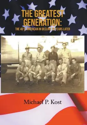 La Generación más Grande: Los 40, americanos en decadencia 70 años después - The Greatest Generation: The 40's, American in Decline 70 Years Later