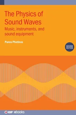 La física de las ondas sonoras (segunda edición): Música, instrumentos y equipos de sonido - The Physics of Sound Waves (Second Edition): Music, instruments, and sound equipment