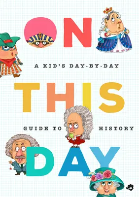 En este día de la historia: Guía para niños de 2.675 acontecimientos importantes día a día - On This Day in History: A Kid's Day-By-Day Guide to 2,675 Significant Events