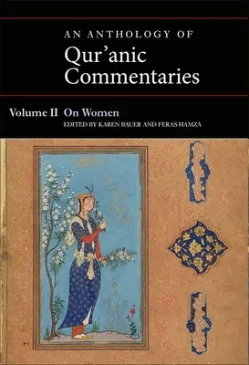 Antología de comentarios coránicos, volumen II: Sobre la mujer - An Anthology of Qur'anic Commentaries, Volume II: On Women
