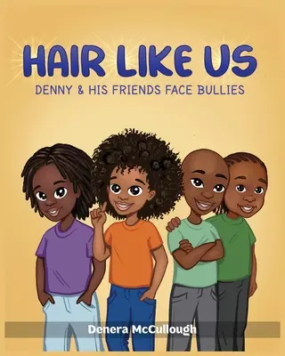 Peinados como los nuestros: Denny y sus amigos se enfrentan a los abusones - Hair Like Us: Denny & His Friends Face Bullies