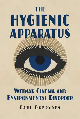 El aparato higiénico: El cine de Weimar y el desorden medioambiental - The Hygienic Apparatus: Weimar Cinema and Environmental Disorder