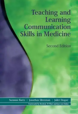 Enseñanza y aprendizaje de habilidades de comunicación en medicina - Teaching and Learning Communication Skills in Medicine