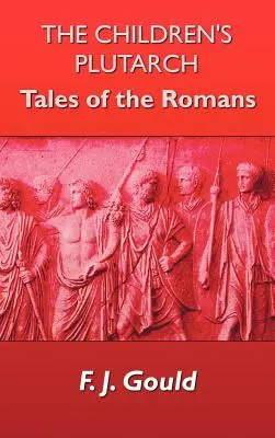 El Plutarco de los niños: Cuentos de romanos - The Children's Plutarch: Tales of the Romans