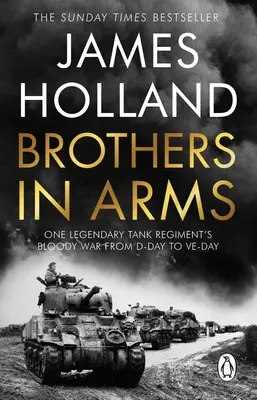 Hermanos de armas: la sangrienta guerra de un legendario regimiento de tanques desde el Día D hasta el Día de la Victoria. - Brothers in Arms - One Legendary Tank Regiment's Bloody War from D-Day to VE-Day