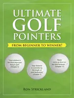 Los mejores consejos de golf: De principiante a ganador - Ultimate Golf Pointers: From Beginner to Winner!