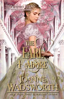 The Earl I Adore: A Clean & Sweet Historical Regency Romance