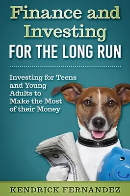 Finanzas e inversión a largo plazo: Invertir para que los jóvenes saquen el máximo partido a su dinero - Finance and Investing for the Long Run: Investing for Young Adults to Make the Most of Their Money