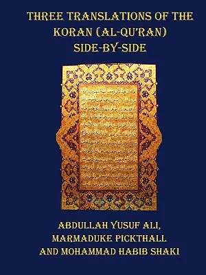 Tres traducciones del Corán (Al-Qur'an), una al lado de la otra, con cada versículo sin dividir las páginas. - Three Translations of the Koran (Al-Qur'an) - Side by Side with Each Verse Not Split Across Pages