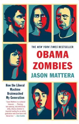 Obama Zombies: Cómo la maquinaria liberal lavó el cerebro a mi generación - Obama Zombies: How the Liberal Machine Brainwashed My Generation