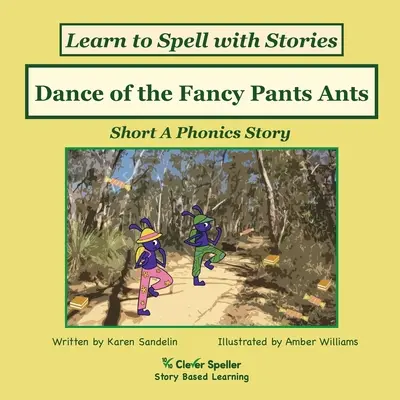 El baile de las hormigas: Decodable Sound Phonics Reader para familias de palabras cortas A - Dance of the Fancy Pants Ants: Decodable Sound Phonics Reader for Short A Word Families