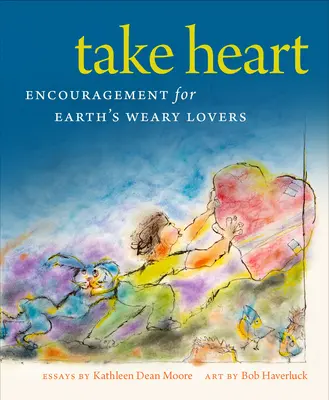 Ánimo: Aliento para los amantes cansados de la Tierra - Take Heart: Encouragement for Earth's Weary Lovers