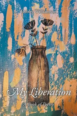 Mi liberación: Un libro de poesía - My Liberation: A Book of Poetry