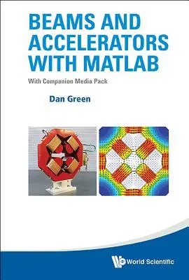 Beams and Accelerators with MATLAB (con Media Pack complementario) - Beams and Accelerators with MATLAB (with Companion Media Pack)