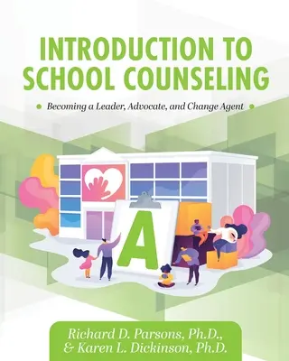 Introducción al Asesoramiento Escolar: Cómo convertirse en líder, defensor y agente de cambio - Introduction to School Counseling: Becoming a Leader, Advocate, and Change Agent