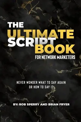 El Libro Definitivo De Guiones Para Network Marketers - The Ultimate Script Book For Network Marketers