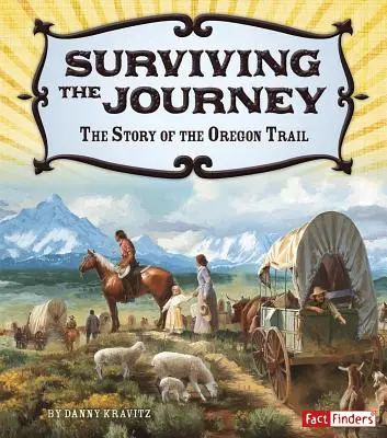 Sobrevivir al viaje: La historia del Camino de Oregón - Surviving the Journey: The Story of the Oregon Trail