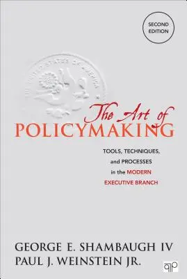 El arte de hacer política: Herramientas, técnicas y procesos en el poder ejecutivo moderno - The Art of Policymaking: Tools, Techniques and Processes in the Modern Executive Branch