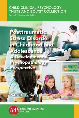 Trastorno de estrés postraumático en la infancia y la adolescencia: Una perspectiva desde la psicopatología del desarrollo - Posttraumatic Stress Disorder in Childhood and Adolescence: A Developmental Psychopathology Perspective