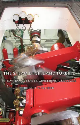 La máquina de vapor y la turbina - Libro de texto para escuelas de ingeniería - The Steam Engine and Turbine - A Text Book for Engineering Colleges