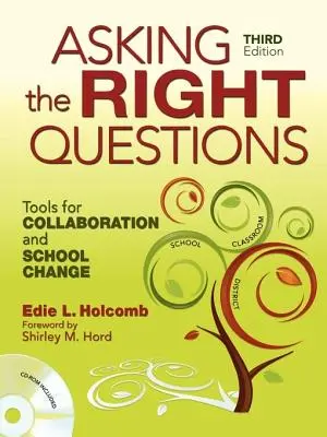 Hacer las preguntas adecuadas: Herramientas para la colaboración y el cambio escolar - Asking the Right Questions: Tools for Collaboration and School Change