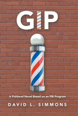 Gip: Una novela de pecera basada en un programa del FBI - Gip: A Fishbowl Novel Based on an Fbi Program