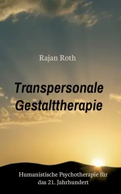 Transpersonale Gestalttherapie: Humanistische Psychotherapie fr das 21. Jahrhundert Jahrhundert - Transpersonale Gestalttherapie: Humanistische Psychotherapie fr das 21. Jahrhundert