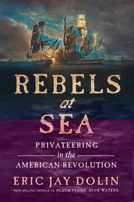 Rebeldes en el mar: El corsarismo en la Revolución Americana - Rebels at Sea: Privateering in the American Revolution