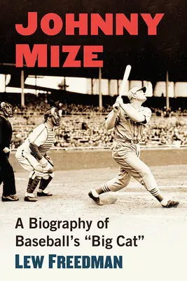 Johnny Mize: Biografía del gran felino del béisbol - Johnny Mize: A Biography of Baseball's Big Cat