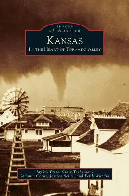 Kansas: En el corazón del callejón de los tornados - Kansas: In the Heart of Tornado Alley
