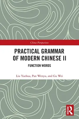 Gramática Práctica del Chino Moderno II: Palabras de Función - Practical Grammar of Modern Chinese II: Function Words