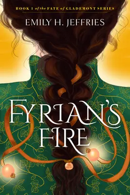 El fuego de Fyrian: Libro 1 de la serie El destino de Glademont - Fyrian's Fire: Book 1 of the Fate of Glademont Series