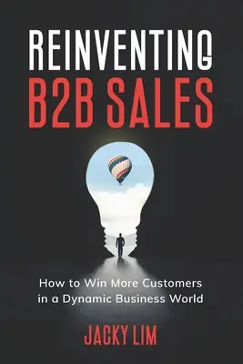Reinventar las ventas B2B: Cómo ganar más clientes en un mundo empresarial dinámico - Reinventing B2B Sales: How to Win More Customers in a Dynamic Business World