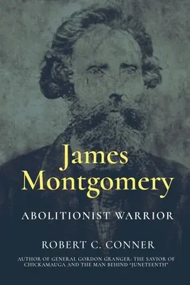 James Montgomery El guerrero abolicionista - James Montgomery: Abolitionist Warrior