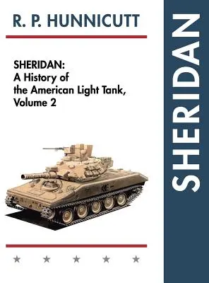 Sheridan: A History of the American Light Tank, Volumen 2 - Sheridan: A History of the American Light Tank, Volume 2