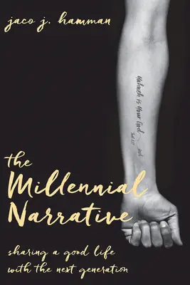 La Narrativa Milenial: Compartir una buena vida con la próxima generación - The Millennial Narrative: Sharing a Good Life with the Next Generation