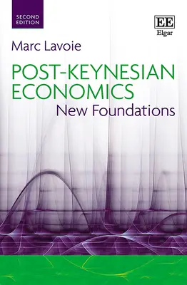 Economía poskeynesiana: nuevos fundamentos - Post-Keynesian Economics - New Foundations