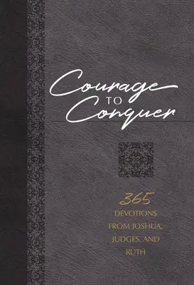 Coraje para vencer: 365 devociones de Josué, Jueces y Rut - Courage to Conquer: 365 Devotions from Joshua, Judges, and Ruth