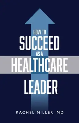 Cómo triunfar como líder sanitario - How to Succeed as a Healthcare Leader