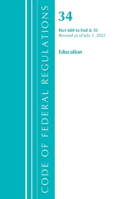 Code of Federal Regulations, Title 34 Education 680-End & 35 (Reserved), Revisado a partir del 1 de julio de 2021 (Oficina del Registro Federal (U S )) - Code of Federal Regulations, Title 34 Education 680-End & 35 (Reserved), Revised as of July 1, 2021 (Office of the Federal Register (U S ))