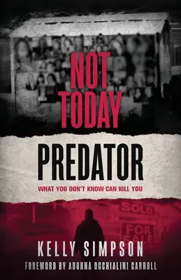 Hoy No Depredador: Lo que no sabes puede matarte - Not Today Predator: What You Don't Know Can Kill You