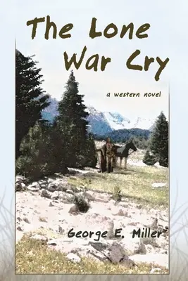 El grito de guerra solitario: Una novela del Oeste - The Lone War Cry: A Western Novel