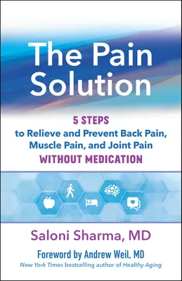 La solución al dolor: 5 pasos para aliviar y prevenir el dolor de espalda, muscular y articular sin medicación - The Pain Solution: 5 Steps to Relieve and Prevent Back Pain, Muscle Pain, and Joint Pain Without Medication