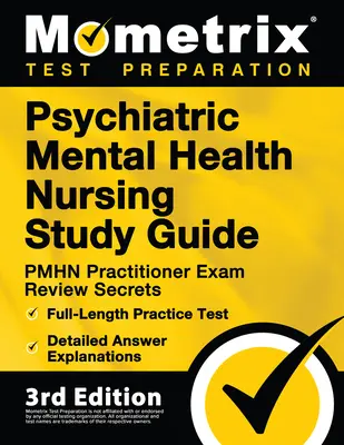 Guía de estudio de enfermería psiquiátrica y de salud mental - PMHN Practitioner Exam Review Secrets, Full-Length Practice Test, Detailed Answer Explanations: [3rd E - Psychiatric Mental Health Nursing Study Guide - PMHN Practitioner Exam Review Secrets, Full-Length Practice Test, Detailed Answer Explanations: [3rd E