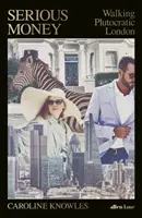 Serious Money - Paseando por el Londres plutocrático - Serious Money - Walking Plutocratic London