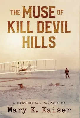 La musa de Kill Devil Hills: Una fantasía histórica - The Muse of Kill Devil Hills: A Historical Fantasy