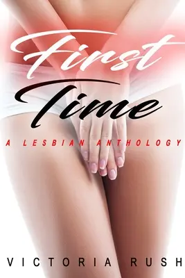 La primera vez: Antología lésbica - First Time: A Lesbian Anthology