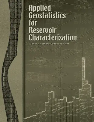 Geoestadística aplicada a la caracterización de yacimientos - Applied Geostatistics for Reservoir Characterization