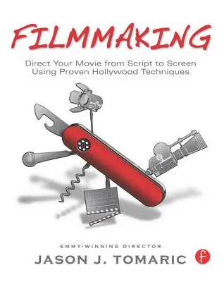 Cine: Dirija su película del guión a la pantalla con las técnicas probadas de Hollywood - Filmmaking: Direct Your Movie from Script to Screen Using Proven Hollywood Techniques
